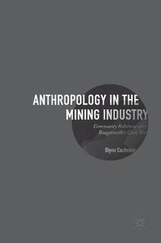 Cover image for Anthropology in the Mining Industry: Community Relations after Bougainville's Civil War