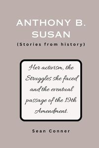 Cover image for Anthony B. Susan (Stories from history)