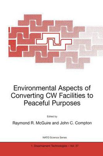 Environmental Aspects of Converting Cw Facilities to Peaceful Purposes: Proceedings of the NATO Advanced Research Workshop, Held in Spiez, Switzerland, April 1999