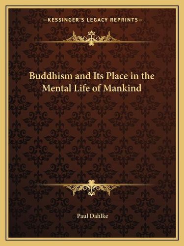 Cover image for Buddhism and Its Place in the Mental Life of Mankind