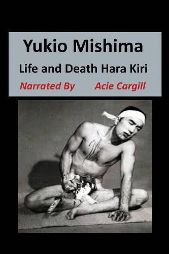 Yukio Mishima: Life, Death, Hara Kiri