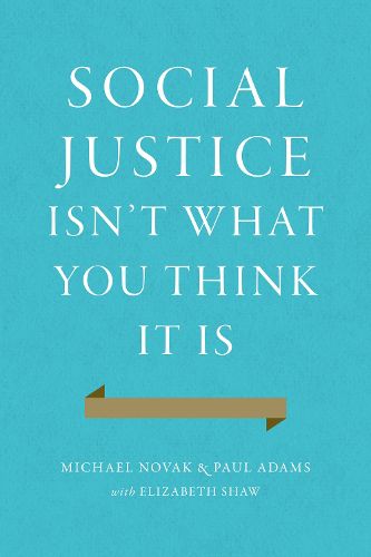 Cover image for Social Justice Isn't What You Think It Is: Rescuing a Forgotten Virtue