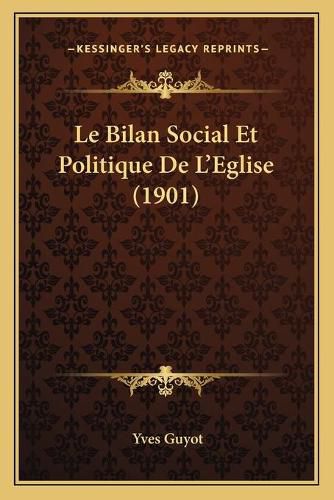 Le Bilan Social Et Politique de L'Eglise (1901)