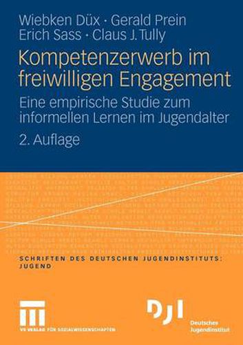 Kompetenzerwerb im freiwilligen Engagement: Eine empirische Studie zum informellen Lernen im Jugendalter