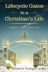 Cover image for Lifecycle Gates in a Christian's Life: Nehemiah 3 - Gates in a Christian's Life