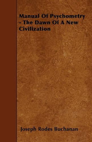 Cover image for Manual Of Psychometry - The Dawn Of A New Civilization