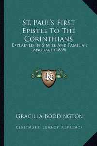 Cover image for St. Paul's First Epistle to the Corinthians: Explained in Simple and Familiar Language (1839)