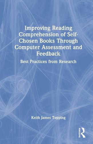 Cover image for Improving Reading Comprehension of Self-Chosen Books Through Computer Assessment and Feedback: Best Practices from Research