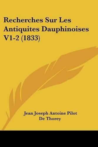 Recherches Sur Les Antiquites Dauphinoises V1-2 (1833)