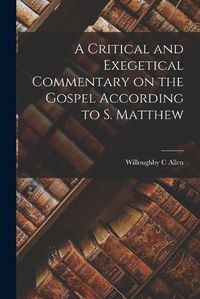 Cover image for A Critical and Exegetical Commentary on the Gospel According to S. Matthew