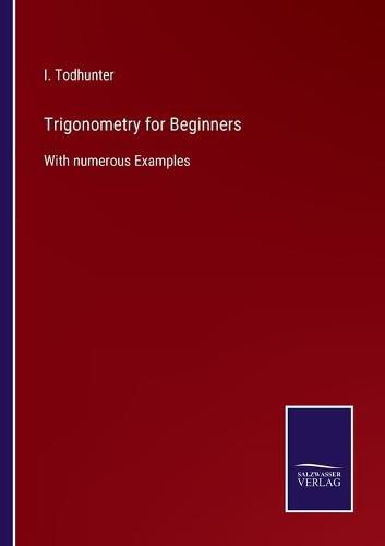 Cover image for Trigonometry for Beginners: With numerous Examples