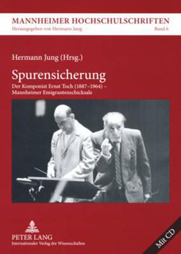 Cover image for Spurensicherung: Der Komponist Ernst Toch (1887-1964) - Mannheimer Emigrantenschicksale