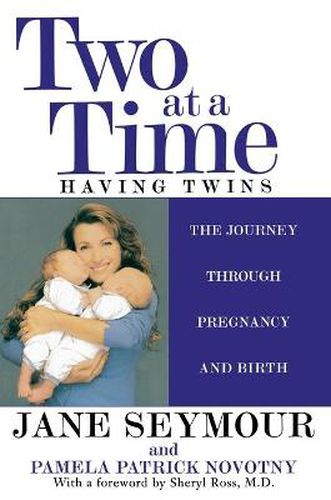 Two at a Time: Having Twins: The Journey Through Pregnancy and Birth