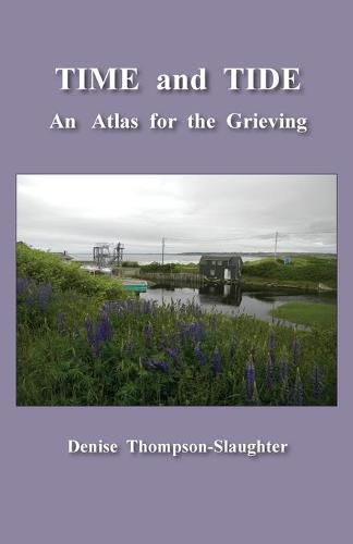 Cover image for TIME and TIDE: An Atlas for the Grieving