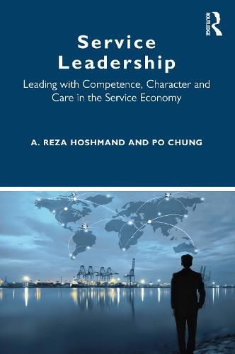 Cover image for Service Leadership: Leading with Competence, Character and Care in the Service Economy