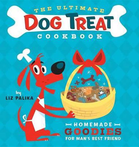 Cover image for The Ultimate Dog Treat Cookbook: Homemade Goodies for Man's Best Friend