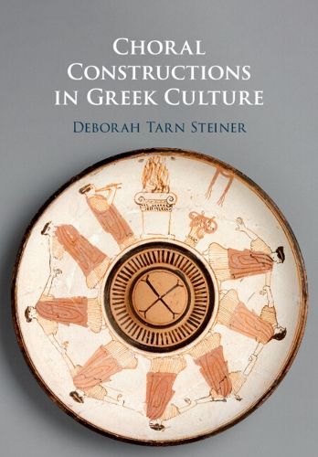 Cover image for Choral Constructions in Greek Culture