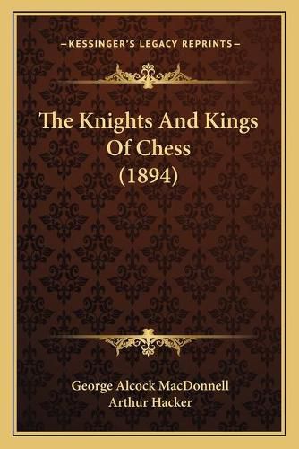 Cover image for The Knights and Kings of Chess (1894)