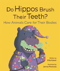 Cover image for Do Hippos Brush Their Teeth? How Animals Care for Their Bodies