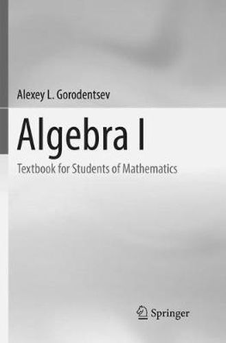 Cover image for Algebra I: Textbook for Students of Mathematics