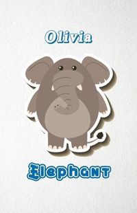 Cover image for Olivia Elephant A5 Lined Notebook 110 Pages: Funny Blank Journal For Zoo Wide Animal Nature Lover Relative Family Baby First Last Name. Unique Student Teacher Scrapbook/ Composition Great For Home School Writing