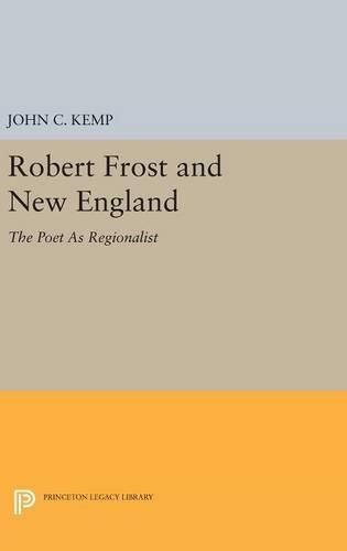 Robert Frost and New England: The Poet As Regionalist