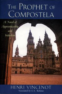 Cover image for The Prophet of Compostela: A Novel of Apprenticeship and Initiation