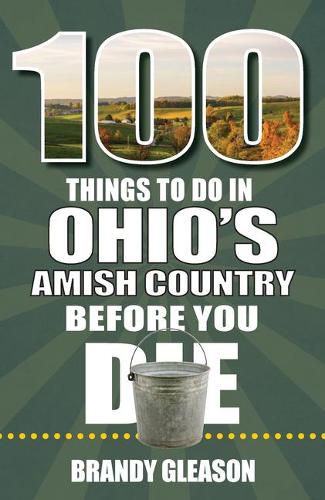 Cover image for 100 Things to Do in Ohio's Amish Country Before You Die