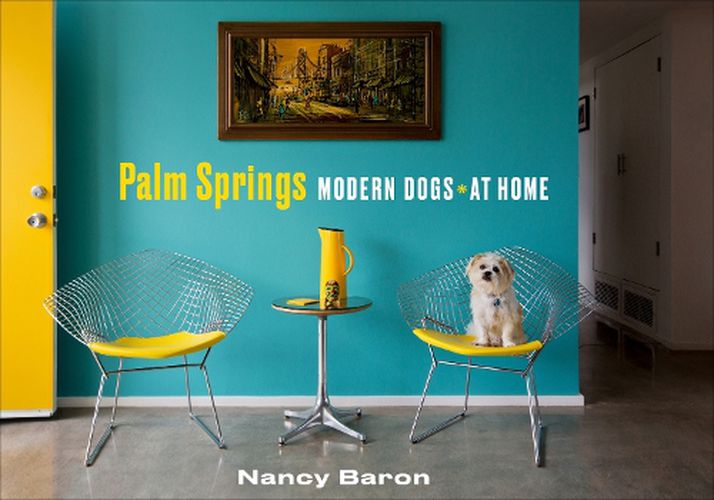 Cover image for Palm Springs Modern Dogs at Home