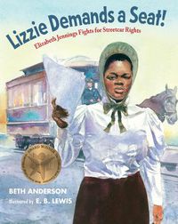 Cover image for Lizzie Demands a Seat!: Elizabeth Jennings Fights for Streetcar Rights