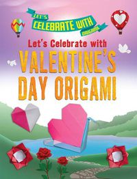 Cover image for Let's Celebrate with Valentine's Day Origami