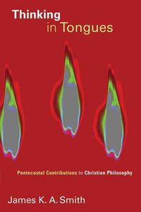 Cover image for Thinking in Tongues: Pentecostal Contributions to Christian Philosophy