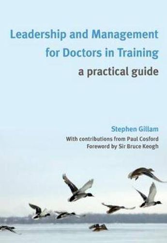 Cover image for Leadership and Management for Doctors in Training: A Practical Guide