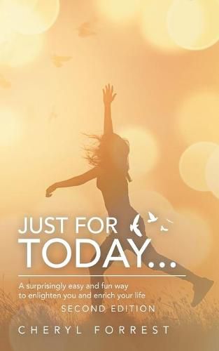 Cover image for Just for Today...: A Surprisingly Easy and Fun Way to Enlighten You and Enrich Your Life