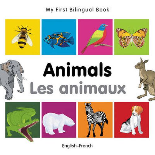 Cover image for My First Bilingual Book -  Animals (English-French)