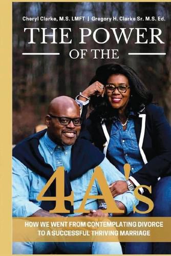 Cover image for The Power of the 4A's: How We Went from Contemplating Divorce to a Successful Thriving Marriage