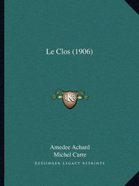 Cover image for Le Clos (1906)