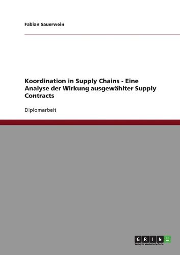 Cover image for Koordination in Supply Chains - Eine Analyse Der Wirkung Ausgewahlter Supply Contracts