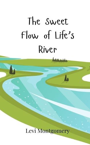 Cover image for The Sweet Flow of Life's River