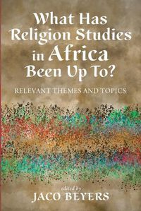 Cover image for What Has Religion Studies in Africa Been Up To?