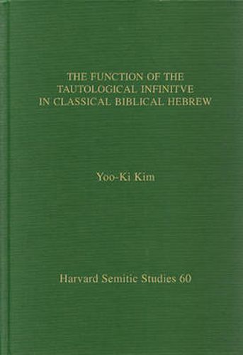 Cover image for The Function of the Tautological Infinitive in Classical Biblical Hebrew