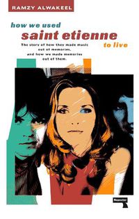 Cover image for How We Used Saint Etienne to Live