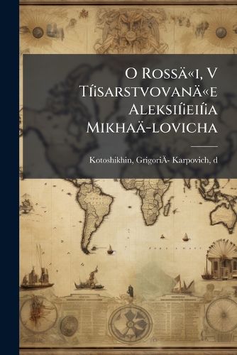 Cover image for O Ross I, V T Sarstvovan E Aleksi Ei a Mikha Lovicha