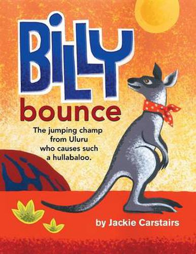 Cover image for Billy Bounce: The jumping champ from Uluru who causes such a hullabaloo