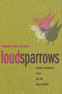 Cover image for Loud Sparrows: Contemporary Chinese Short-Shorts
