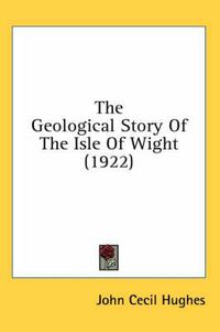 Cover image for The Geological Story of the Isle of Wight (1922)