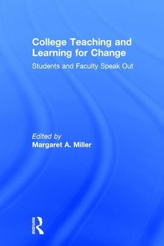 College Teaching and Learning for Change: Students and Faculty Speak Out