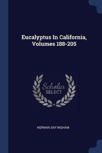 Cover image for Eucalyptus in California, Volumes 188-205