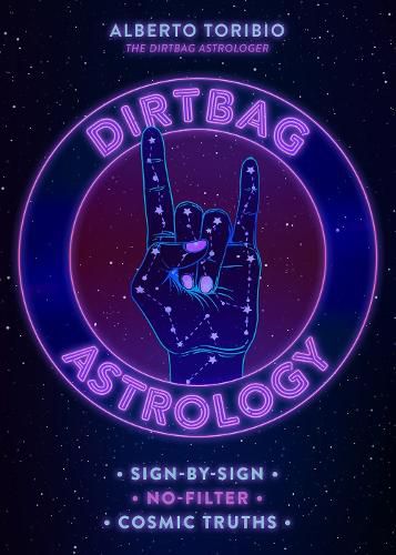 Dirtbag Astrology: Sign-by-Sign No-Filter Cosmic Truths