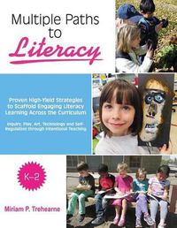 Cover image for Multiple Paths to Literacy K-2: Proven High-Yield Strategies to Scaffold Engaging